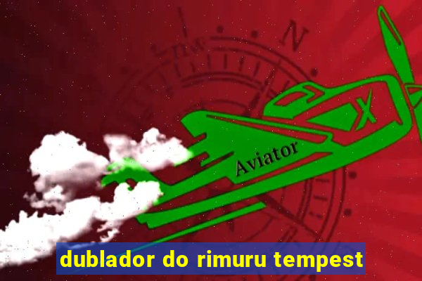 dublador do rimuru tempest